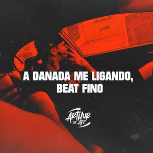 A Danada Me Ligando (Beat Fino) [Explicit]