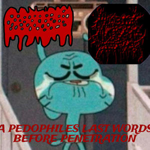 A ********** LAST WORDS BEFORE PENETRATION (feat. macroscopic manifestations of disease)