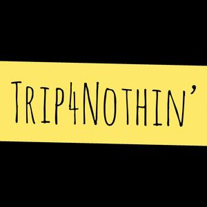 Trip 4 Nothin' (Explicit)