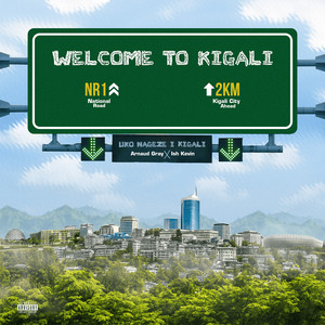 Uko Nageze I Kigali (Explicit)