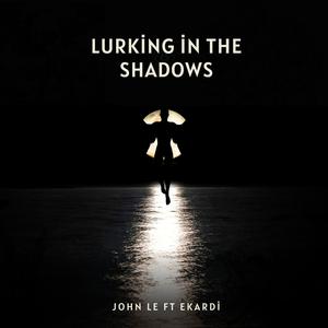 Lurking In The Shadows (feat. Ekardi) [Explicit]