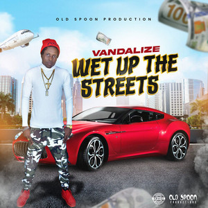 Wet Up The Streets (Explicit)