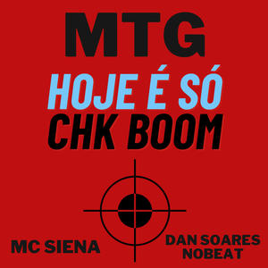 MTG Hoje é Só Chk Boom (feat. Dan Soares Nobeat) [Explicit]