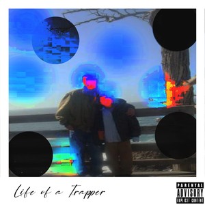 Life of a Trapper I (Explicit)