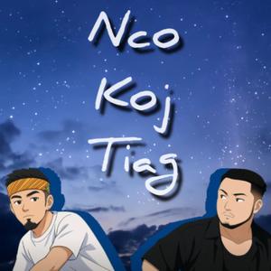Nco Koj Tiag (feat. J.A.M.E.S)