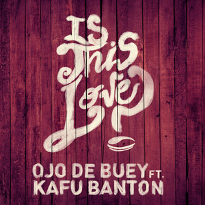 Is This Love(feat. Kafu Banton)