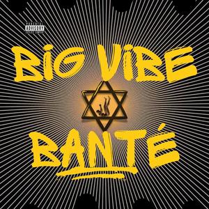 BIG VIBE BANTE (Explicit)