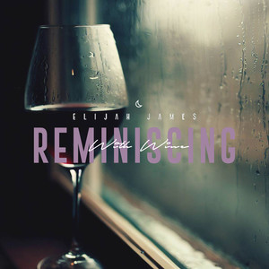 Reminiscing With Wine (Explicit)