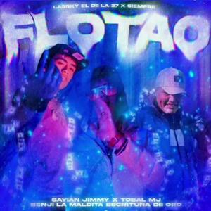 Flotao(feat. Sayian Jimmy, Tobal Mj & Benji La Maldita Escritura De Oro)