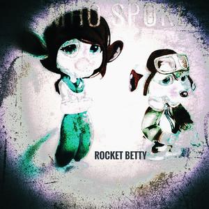 Rocket Betty (Explicit)