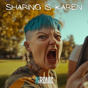 Sharing is Karen