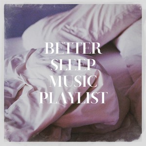 Better Sleep Music Playlist