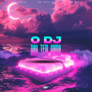 O DJ NAO TEM CAMA (Explicit)