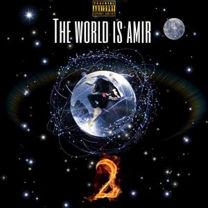 THE WORLD IS AMIR 2 (Explicit)