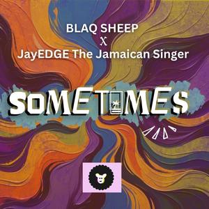 Sometimes (feat. JayEDGE The Jamaican Singer)