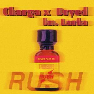 Rush (feat. LARKA) (Explicit)
