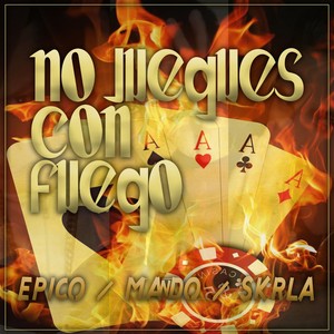 No Juegues Con Fuego (Explicit)