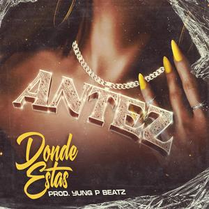 Donde estas? (feat. Antez) (Explicit)
