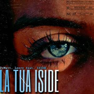 LA TUA ISIDE (feat. DyMatt, Leery & IsiDe)