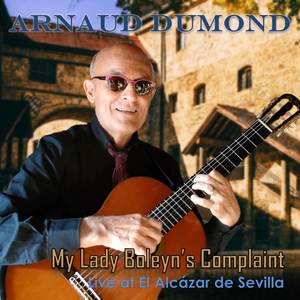My Lady Boleyn's Complaint (Live at El Alcázar de Sevilla)