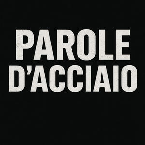 PAROLE D'ACCIAIO (Explicit)