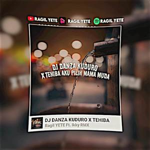 DJ DANZA KUDURO X TEHIBA AKU PILIH MAMA MUDA