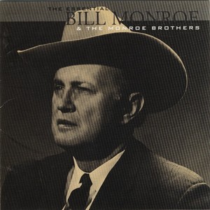 The Essential Bill Monroe & The Monroe Brothers