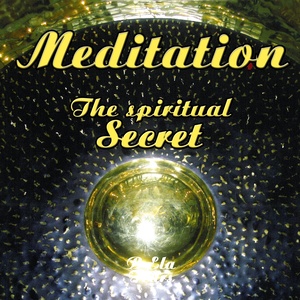 Meditation : The Spiritual Secret