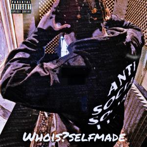 Whois?selfmade (Explicit)