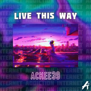 LIVE THIS WAY (internet addiction 2023) [Explicit]