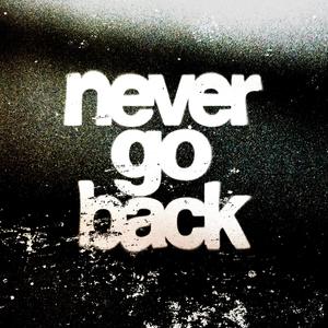 never go back