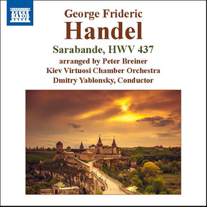 HANDEL, G.F.: Keyboard Suite No. 4 (Set II) , HWV 437: III. Sarabande (arr. P. Breiner for orchestra) [Kiev Virtuosi Chamber Orchestra, D. Yablonsky]