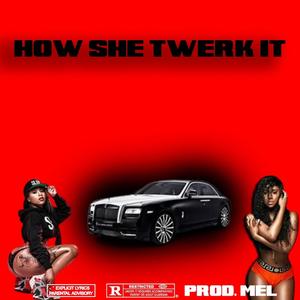 How She Twerk It (feat. GoGetta.C2, J2Beezy & Hundozz) [Explicit]