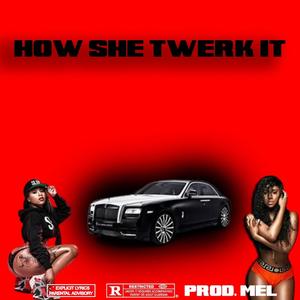 How She Twerk It (feat. GoGetta.C2, J2Beezy & Hundozz) (Explicit)