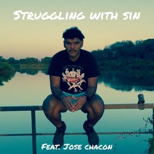 Struggling With Sin (feat. Jose Chacon)