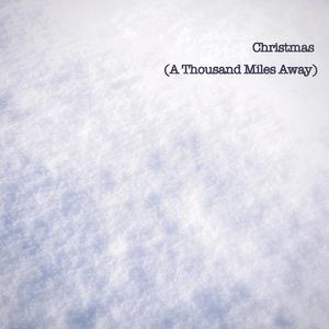 Christmas (A Thousand Miles Away)