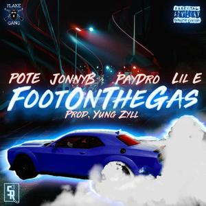 FOOT ON THE GAS(feat. Pote, Lil E & Paydro) (Explicit)