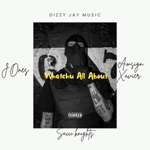 WHATCHU ALL ABOUT (Explicit)