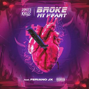 Broke My Heart(feat. Feriano JX) (Explicit)