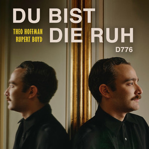 Du bist die Ruh in E-Flat Major, D. 776 - Du bist die Ruh, D. 776, Op. 59 No. 3