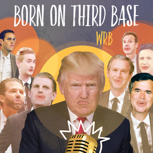 Born on Third Base (Explicit)