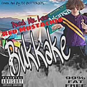 Bukkake (feat. Red Mustachio) (Explicit)