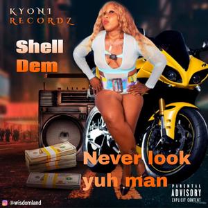 Neva look your man by Shell Dem (Explicit)