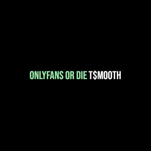 Onlyfans or Die (Explicit)