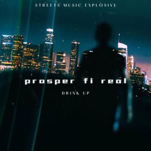 drink up (feat. Prosper fi real)