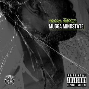 Mugga Stackz "Mugga MindState " (Explicit)