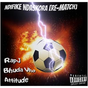 Ndifike ndaskora (Re-match) (feat. Bhuda Vho & Attitude) (Explicit)