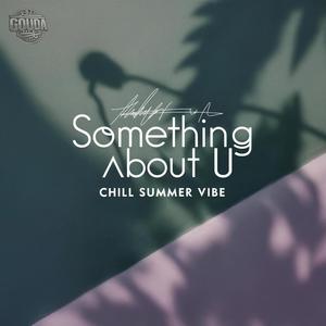 Something about U (Chill summer vibe)