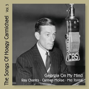 Georgia On My Mind - The Songs of Hoagy Carmichael, Vol. 3