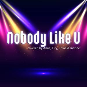 Nobody Like U (feat. Reinaeiry, Chloe Breez & Justine’s Mic)